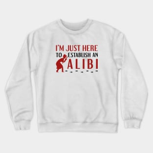 Establish An Alibi Crewneck Sweatshirt